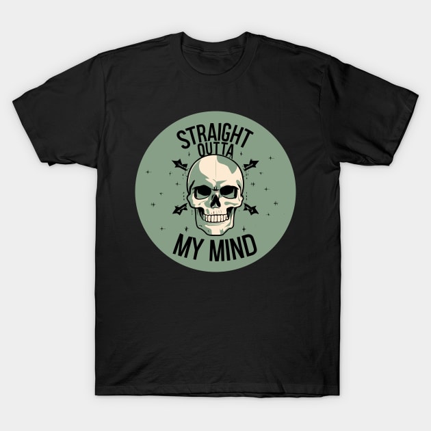 Straight outta my mind T-Shirt by Kingrocker Clothing